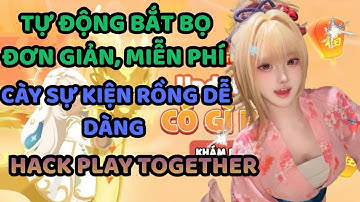 HACK PLAY TOGETHER IOS MỚI NHẤT | CÁCH DÙNG AUTO BẮT BỌ MAP THIÊN LONG KIẾM NHẬN XU SỰ KIỆN NHANH