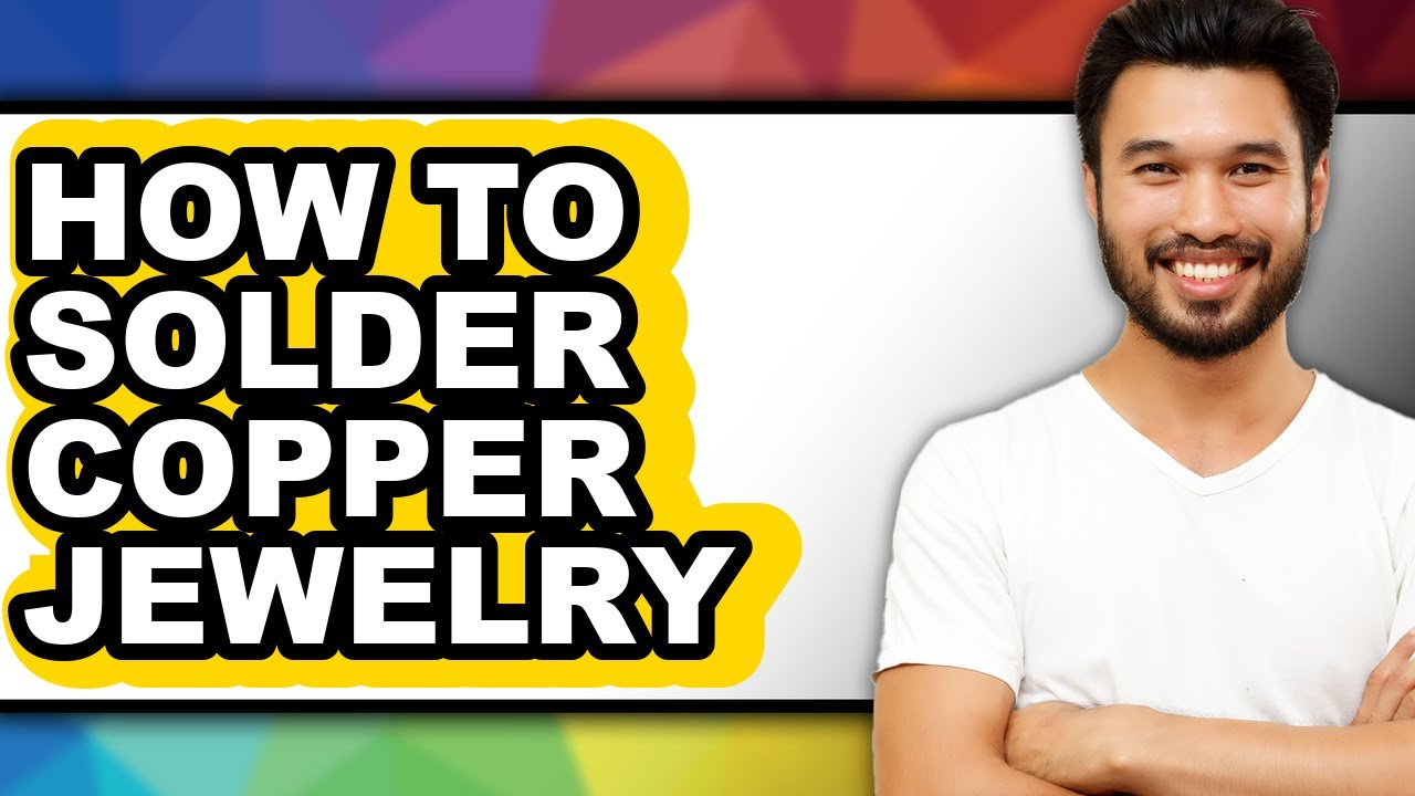 How to Solder Copper Jewelry (Full Guide)