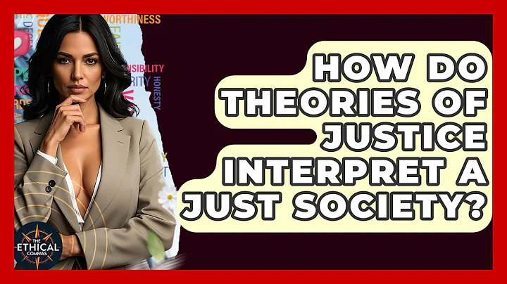 How Do Theories Of Justice Interpret A Just Society? - The Ethical Compass