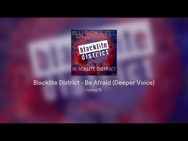 Blacklite District - Be Afraid (Deeper Voice) class=