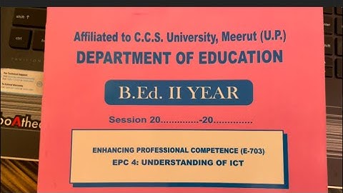 ENHANCING PROFESSIONAL COMPETENCE (E-703)EPC 4: UNDERSTANDING OF ICT CCS University, Meerut, UP/