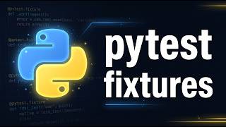 Python Test Fixtures Explained (pytest fixtures) | Python Course Module 11, Topic 3