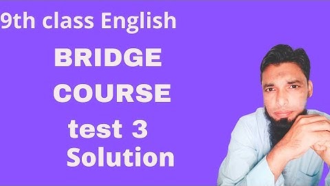 9th class English bridge course test no 3 solution