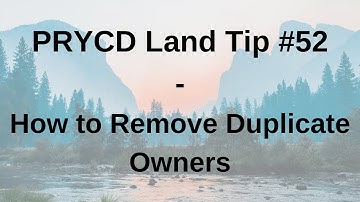 PRYCD Land Tip #52 - How to Remove Duplicate Owners