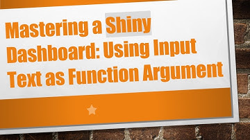 Mastering a Shiny Dashboard: Using Input Text as Function Argument