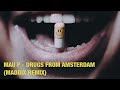 Mau p  drugs from amsterdam maddix techno remix