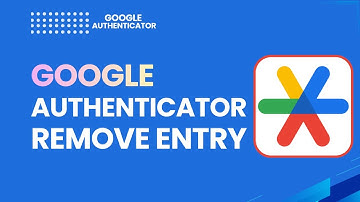 How to Remove Entry on Google Authenticator | 2026 Step-by-Step