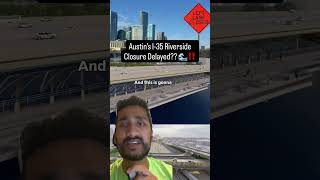 Austin’s I-35 Riverside Closure Delayed?? 🌊‼️