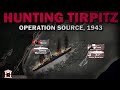 Operation source 1943 the hunt for battleship tirpitz part 1