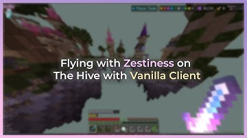 flying with zestiness on the hive with vanilla client...