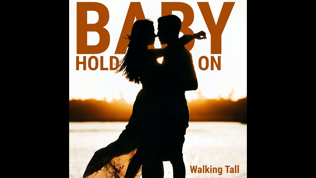 Baby Hold On, Walking Tall, new single, cd release, cd, newvideo