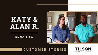 Alan and Katie R., Edna, TX | Tilson Homes Customer Story