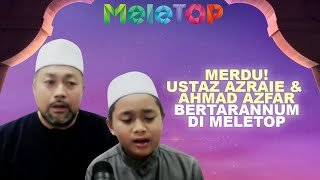 Dari UAZ Legacy TV, Kini Ustaz Azraie & Ahmad Azfar Bertarannum Di MeleTOP! | MeleTOP | Nabil & Hawa