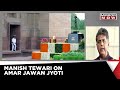 'Why Can't India Have Two Eternal Flames.' Says Manish Tewari On Amar Jawan Jyoti's Shift