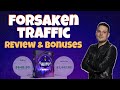 Forsaken Traffic Review 🔥Get My Exclusive Forsaken Traffic Bonuses 🔥