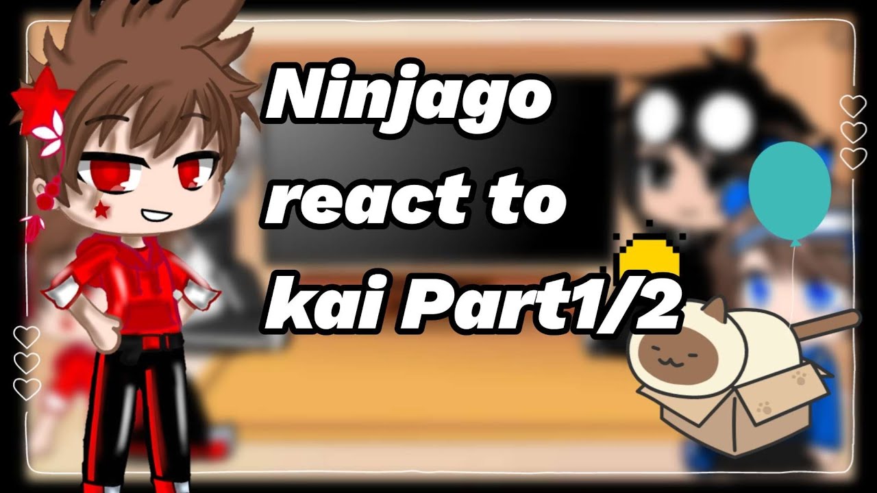 💗Lego Ninjago react to Kai Part 1/2 - YouTube