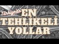 Türkiye'nin En Tehlikeli Yolları ( Aman Dikkat )