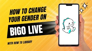 How To Change Your Gender On Bigo Live - Quick And Easy