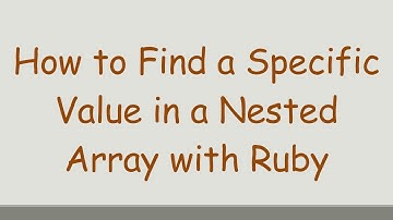 How to Find a Specific Value in a Nested Array with Ruby