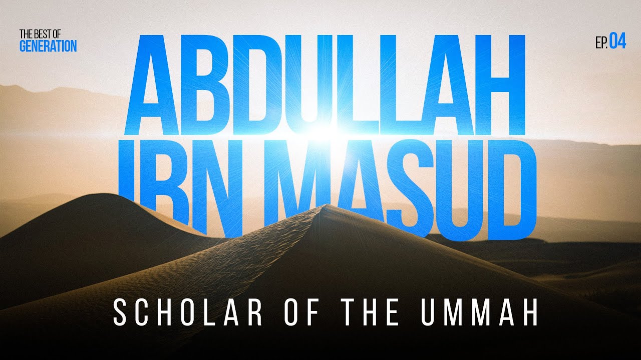 Abdullah Ibn Masud - Scholar of the ummah || Sahaba Series - YouTube