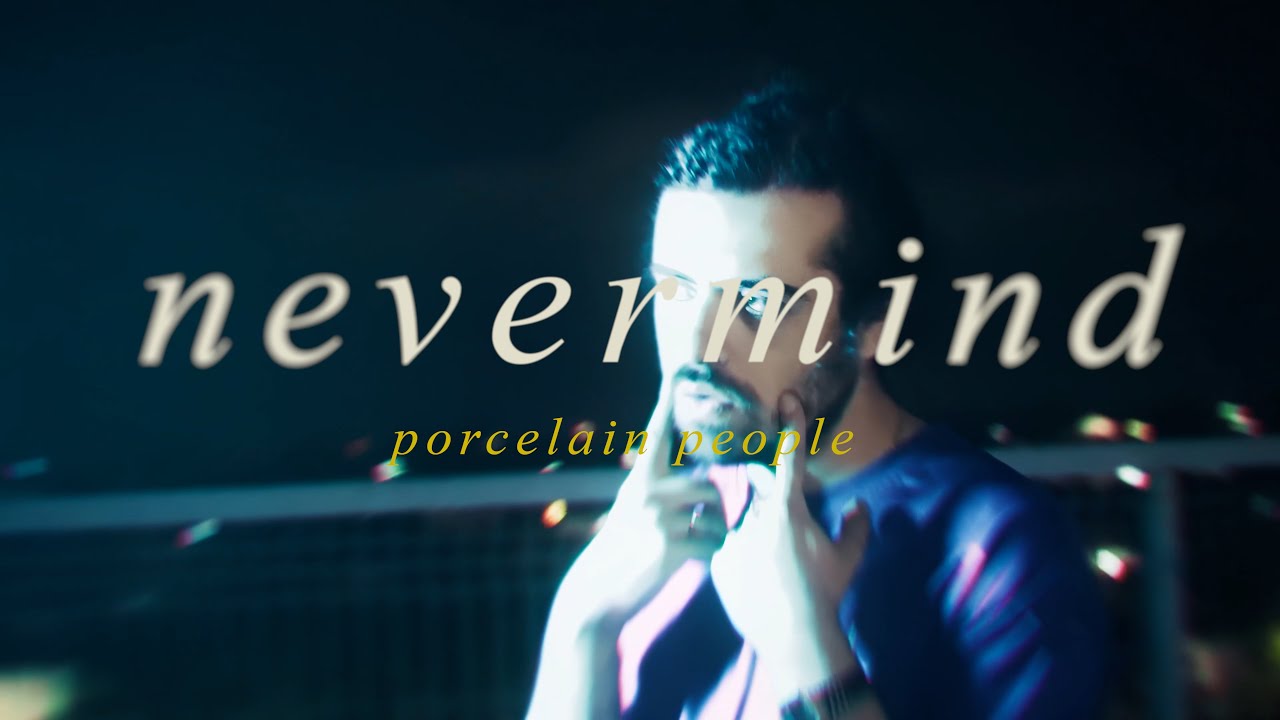 nevermind - Porcelain People (Official Video)