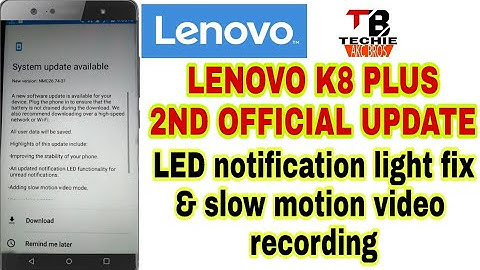 Lenovo K8 plus 2nd official update , LED notification light fix, slow motion video recording.