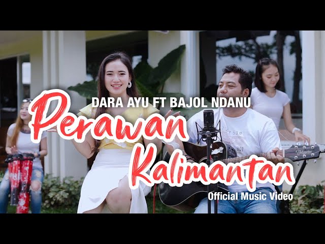 Dara Ayu Ft. Bajol Ndanu - Perawan Kalimantan (Official Music Video) | KENTRUNG class=