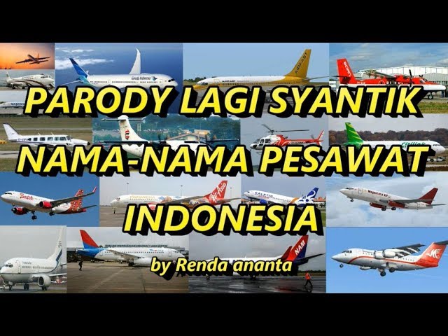 Parody Lagi Syantik Nama Pesawat Terbang Indonesia - Renda Ananta class=
