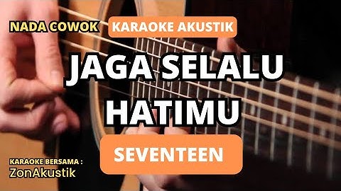 JAGA SELALU HATIMU  - SEVENTEEN  || NADA COWOK