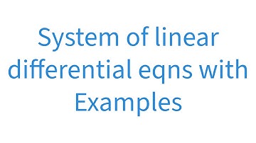 System of Homogeneous Differential Equations | Examples | Distinct, Complex, Repeated Eigenvalues |