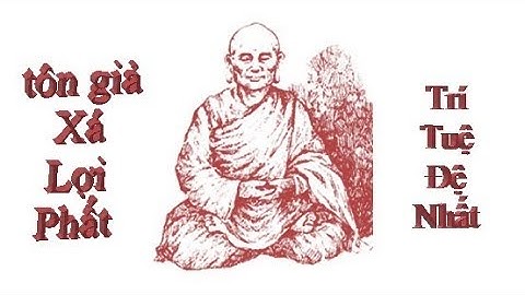 Tôn giả Xá Lợi Phất (Phần 1)