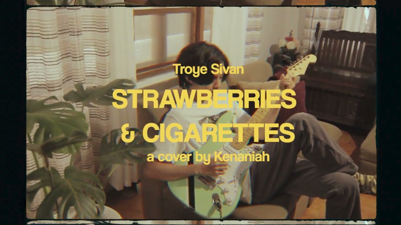 Strawberries & Cigarettes Troye Sivan Kenaniah (guitar cover) YouTube