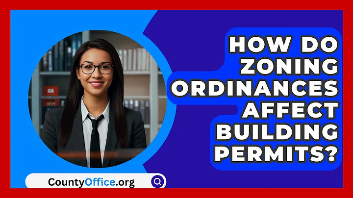 How Do Zoning Ordinances Affect Building Permits? - CountyOffice.org