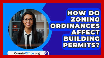 How Do Zoning Ordinances Affect Building Permits? - CountyOffice.org