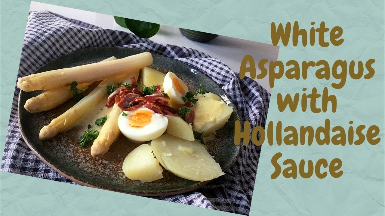 WHITE ASPARAGUS WITH HOLLANDAISE SAUCE YouTube