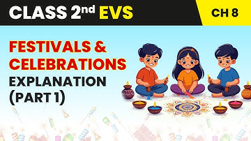 Festivals and Celebrations - Explanation (Part 1) | Class 2 Environmental Studies Chapter 8 | CBSE