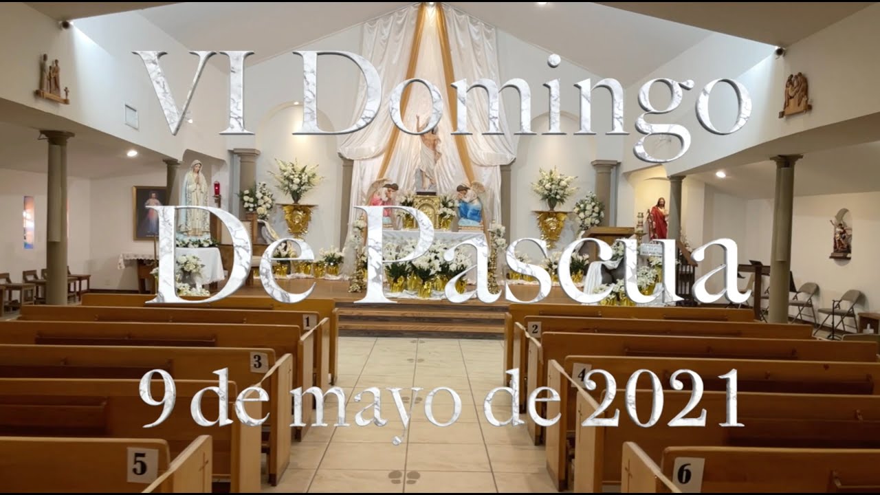 Mass 6th Sunday of Easter Mass 2021 El Buen Pastor Catholic Church