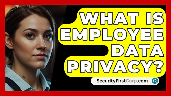 What Is Employee Data Privacy? - SecurityFirstCorp.com