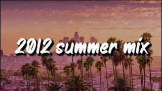 2012 summer vibes ~throwback mix