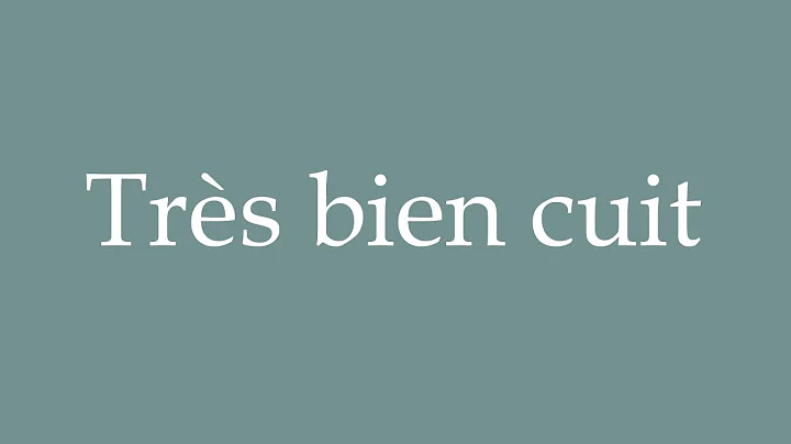 How to Pronounce ''Très bien cuit'' Correctly in French