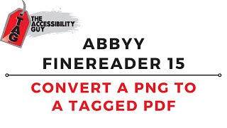 Using Abbyy Finereader 15 to convert a PNG to a Tagged PDF