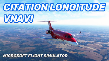 MSFS Citation Longitude - VNAV Tutorial Flight