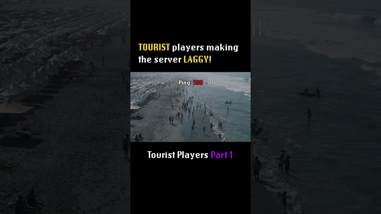 too many TOURIST players 😤