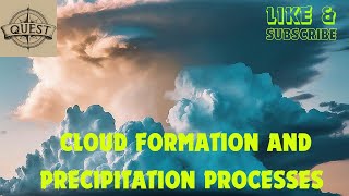 Cloud formation and precipitation processes,