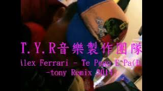 Download lagu T.Y.R製作團隊-Alex Ferrari   Te Pego E Pa(DJ tony Remix 2014)