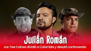 Recibi Amenazas por interpretar a Carlos Castano en Los Tres Caines Julian Roman