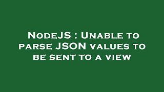 NodeJS : Unable to parse JSON values to be sent to a view