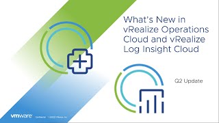 What's New in vRealize Operations Cloud and vRealize Log Insight- July 2022 Release