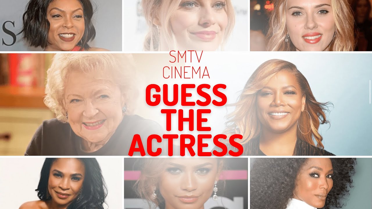 Guess The Actress - SMTV Cinema