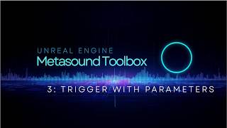 Unreal Engine - Metasound Toolbox: 3 - Start and Stop with Trigger Parameters.